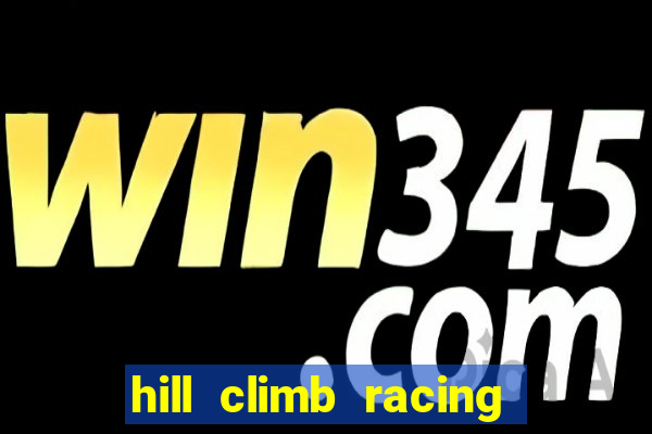 hill climb racing 2 dinheiro infinito